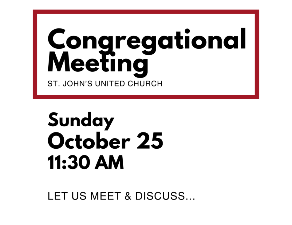 St. John's United Church | Announcement for a Congregational Meeting at St. John’s United Church on Sunday, October 25 at 11:30 AM.